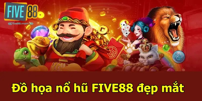 Đồ họa nổ hũ FIVE88 đẹp mắt