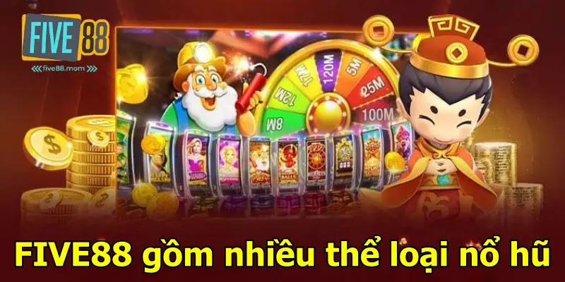 FIVE88 gồm nhiều thể loại nổ hũ