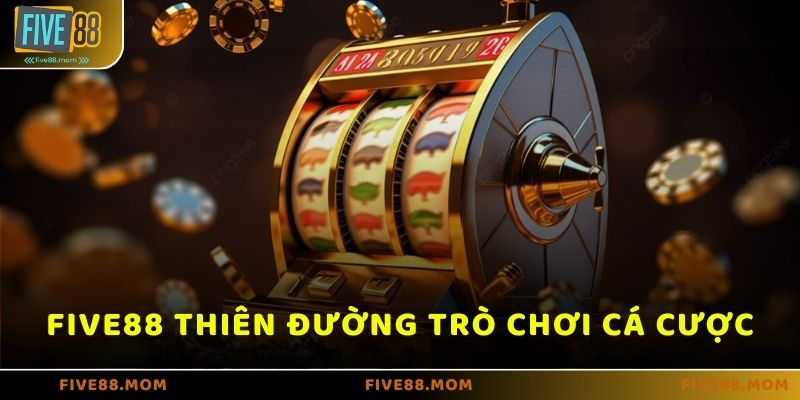 FIVE88 là một "thiên đường" các trò chơi cá cược đa dạng