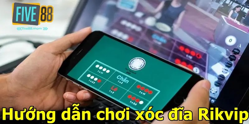 Hướng dẫn chơi xóc đĩa Rikvip