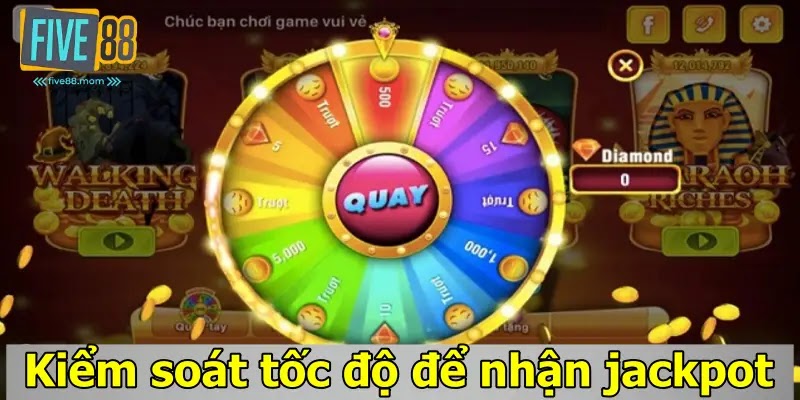 Kiểm soát tốc độ để nhận jackpot