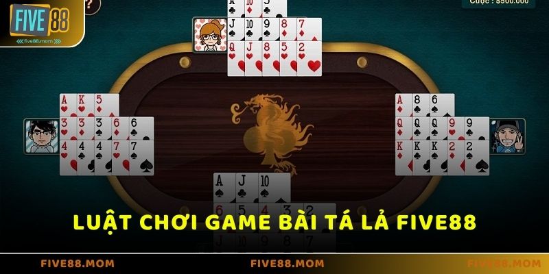 Luật chơi game bài Tá Lả tại FIVE88