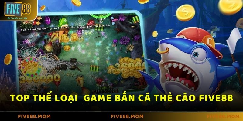 Những game Bắn cá thẻ cào trên FIVE88 