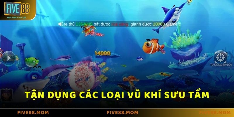 Tận dụng tất cả các loại vũ khí được cho sẵn và sưu tầm được 