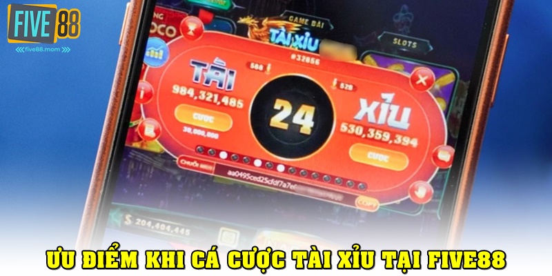 Ưu điểm khi tham gia cá cược tại Tài xỉu FIVE88