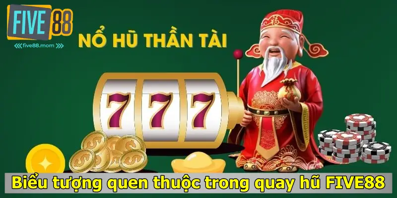 Biểu tượng quen thuộc trong quay hũ Five88